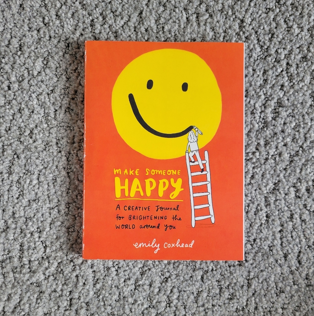 Make Someone Happy: A Creative Journal for Brightening the World Around You